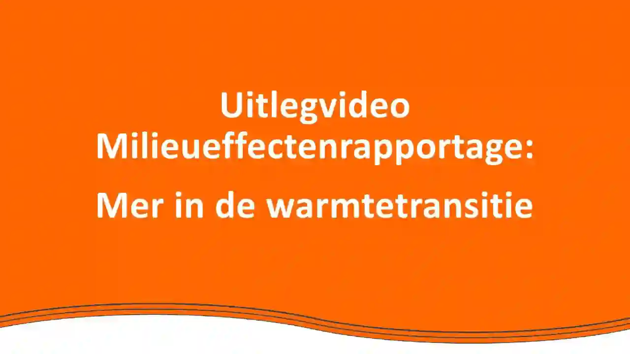 Het titelbeeld van de video 'Uitlegvideo milieueffectenrapportage: mer in de warmtetransitie'